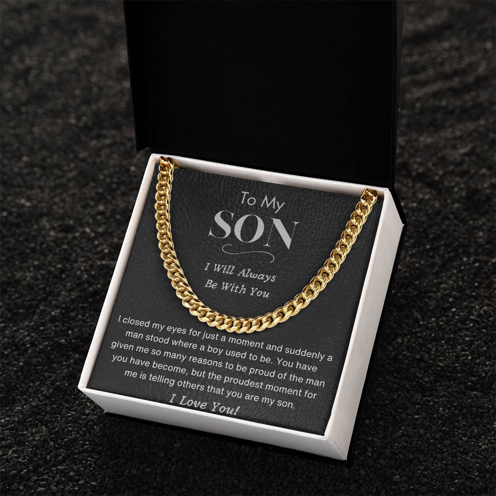 To My Son - I Will Always Be With You - Cuban Link Chain - Dearly Loved Designs