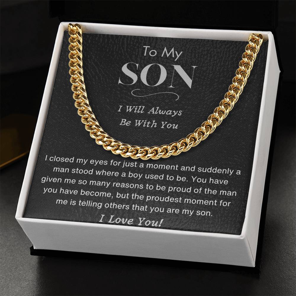 To My Son - I Will Always Be With You - Cuban Link Chain - Dearly Loved Designs