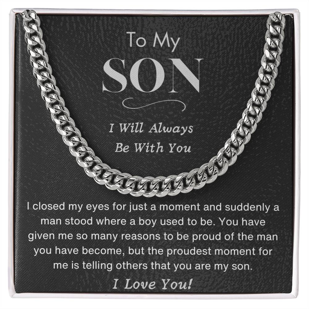 To My Son - I Will Always Be With You - Cuban Link Chain - Dearly Loved Designs