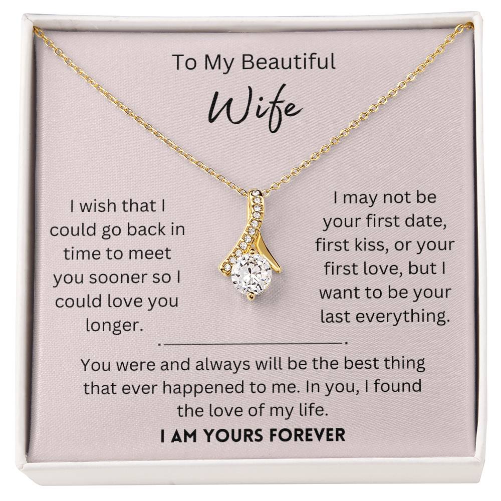 Beautiful Wife, I Am Yours Forever - Alluring Beauty Necklace - Dearly Loved Designs