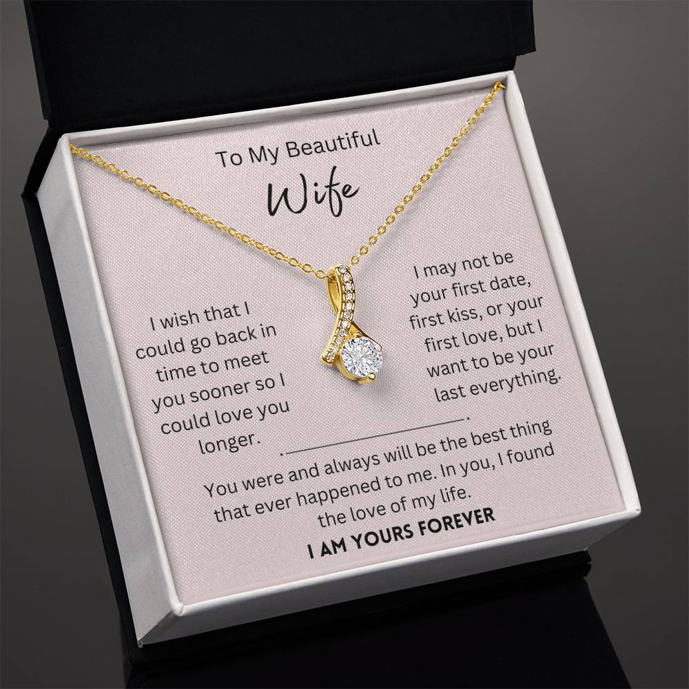 Beautiful Wife, I Am Yours Forever - Alluring Beauty Necklace - Dearly Loved Designs