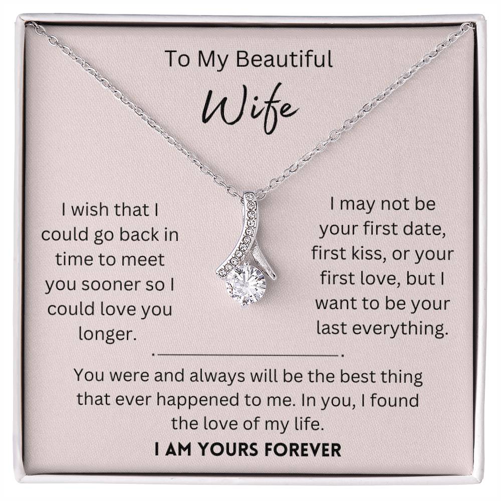 Beautiful Wife, I Am Yours Forever - Alluring Beauty Necklace - Dearly Loved Designs