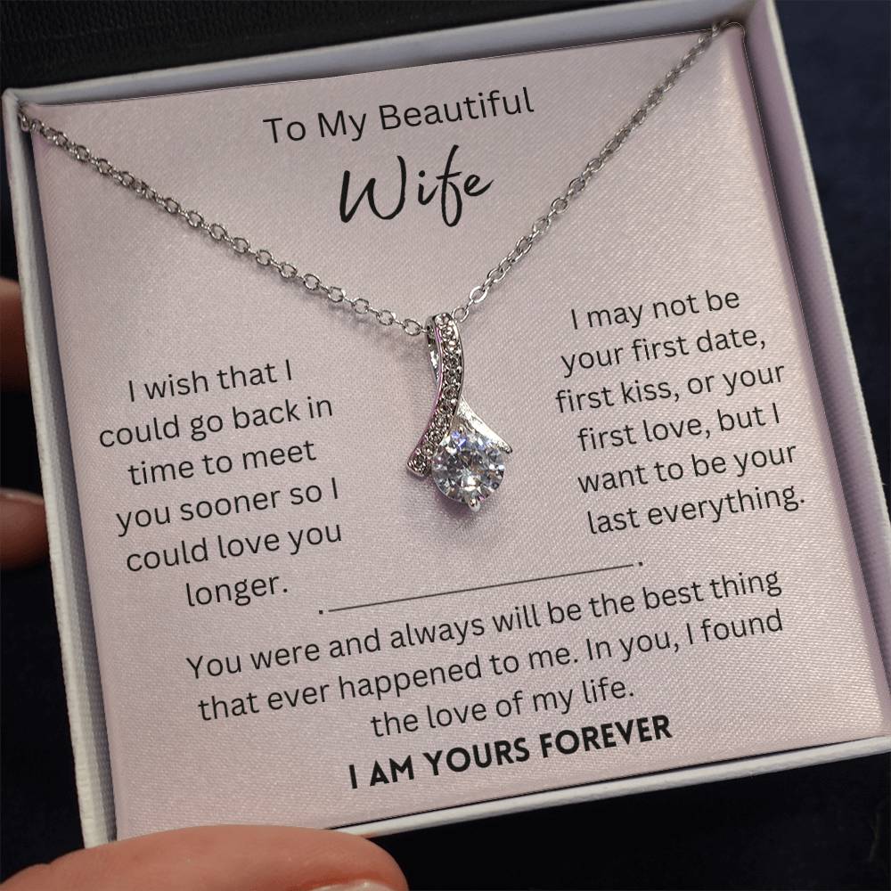 Beautiful Wife, I Am Yours Forever - Alluring Beauty Necklace - Dearly Loved Designs