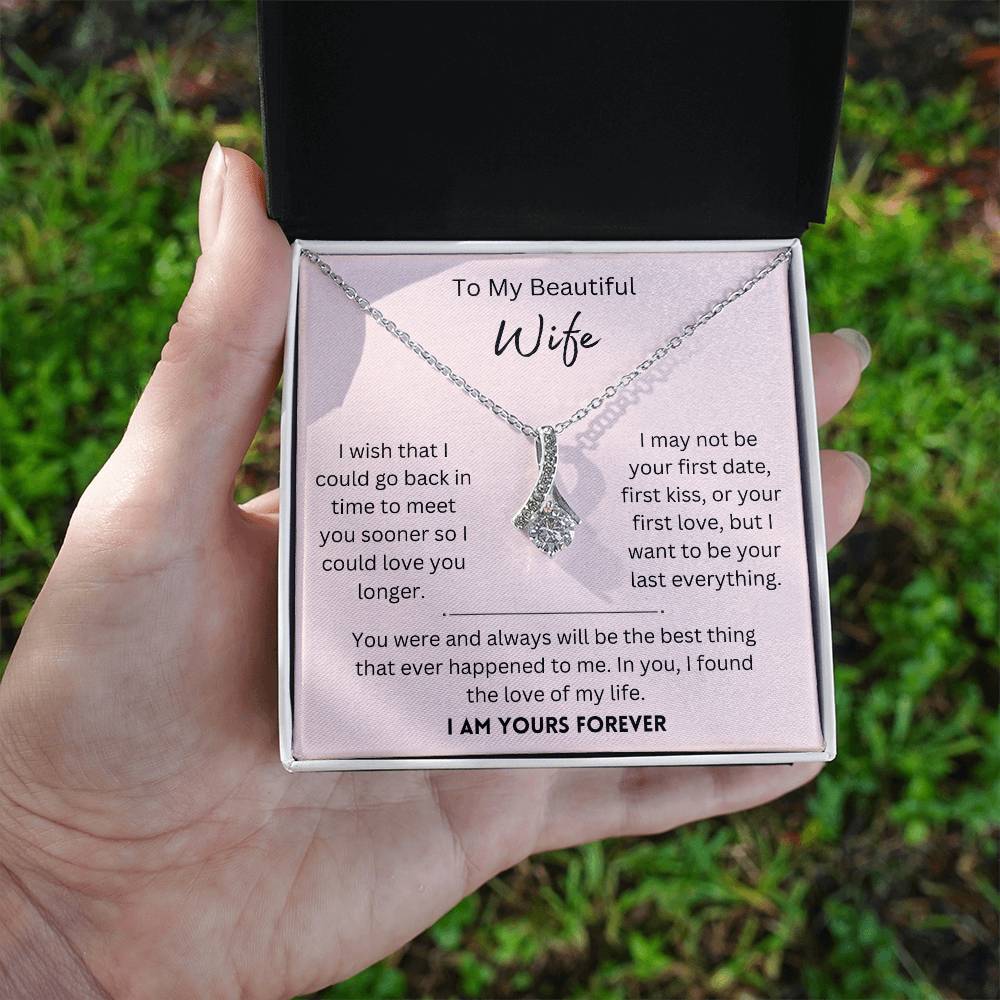 Beautiful Wife, I Am Yours Forever - Alluring Beauty Necklace - Dearly Loved Designs