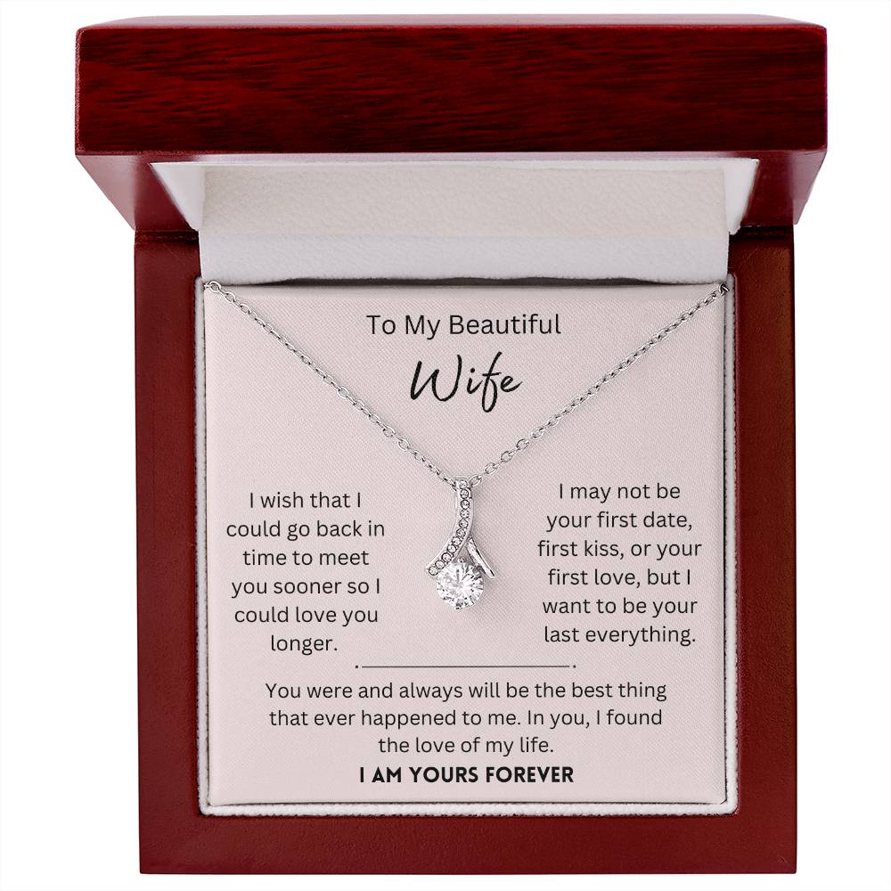 Beautiful Wife, I Am Yours Forever - Alluring Beauty Necklace - Dearly Loved Designs