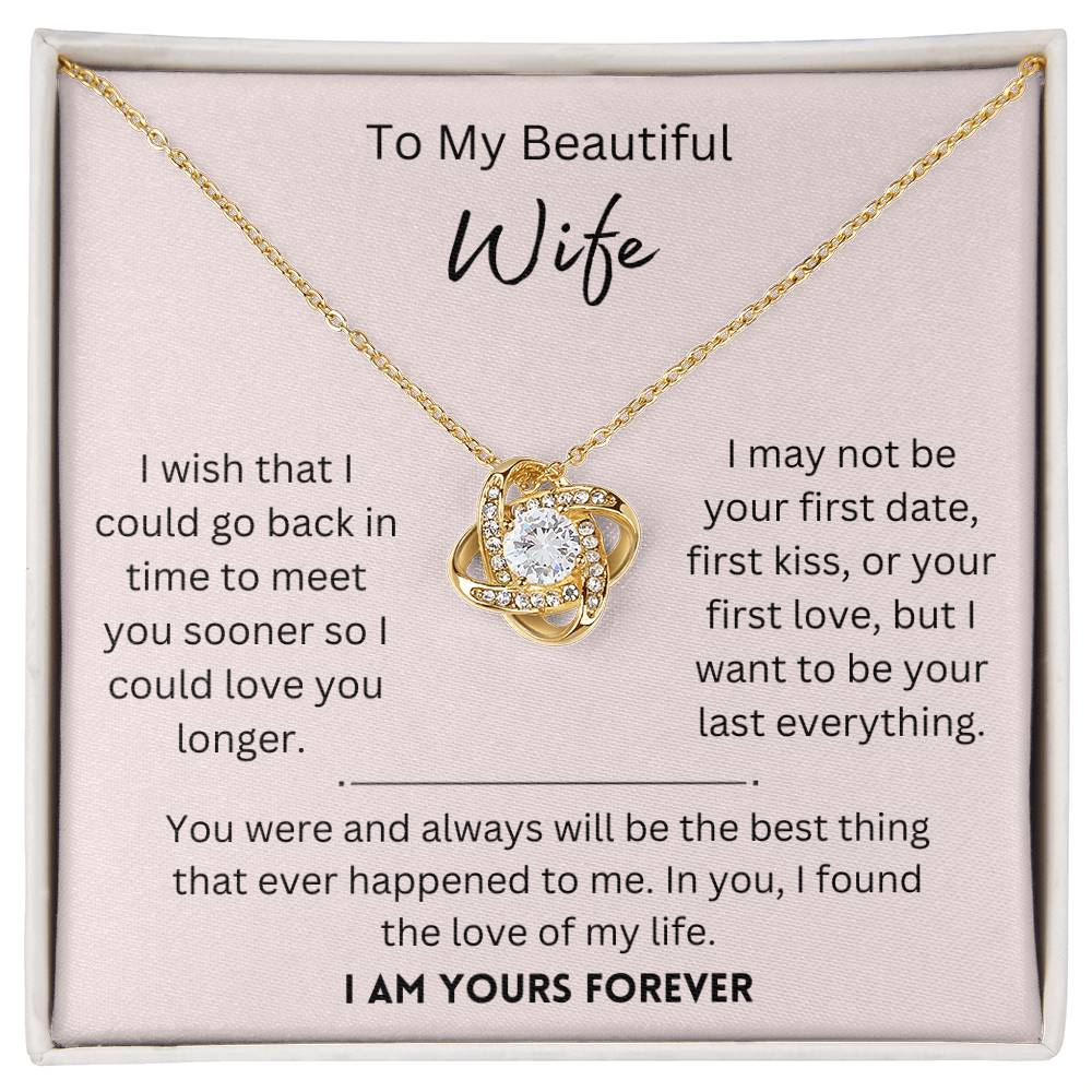 Beautiful Wife, I Am Yours Forever - Love Knot Necklace - Dearly Loved Designs