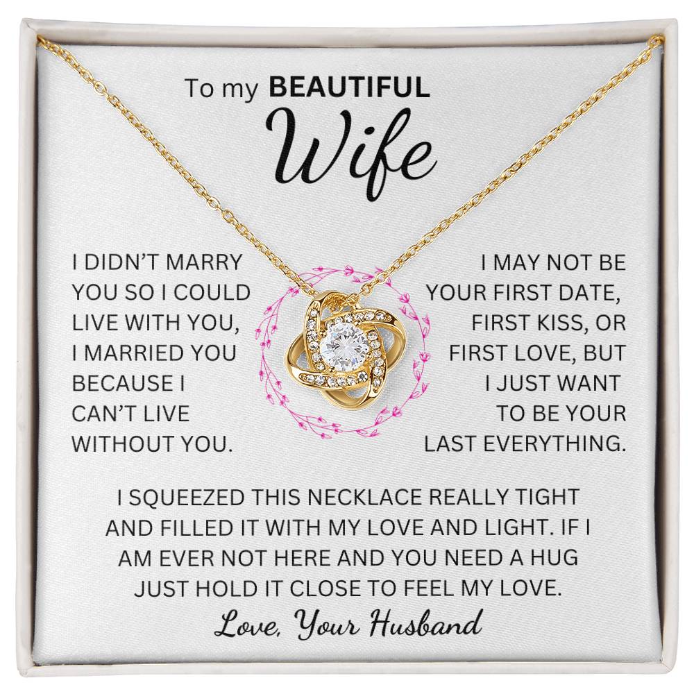 Beautiful Wife - I Want to Be Your Last Everything - Love Knot Necklace