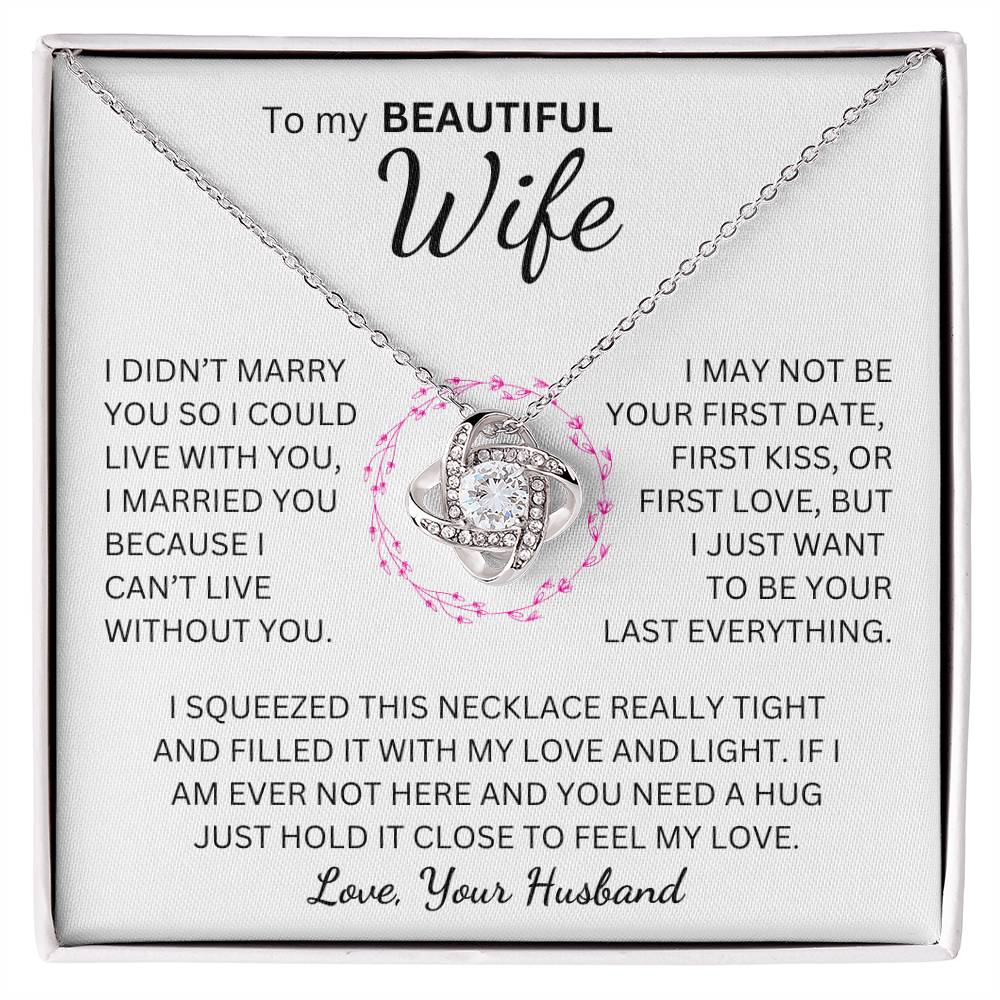 Beautiful Wife - I Want to Be Your Last Everything - Love Knot Necklace