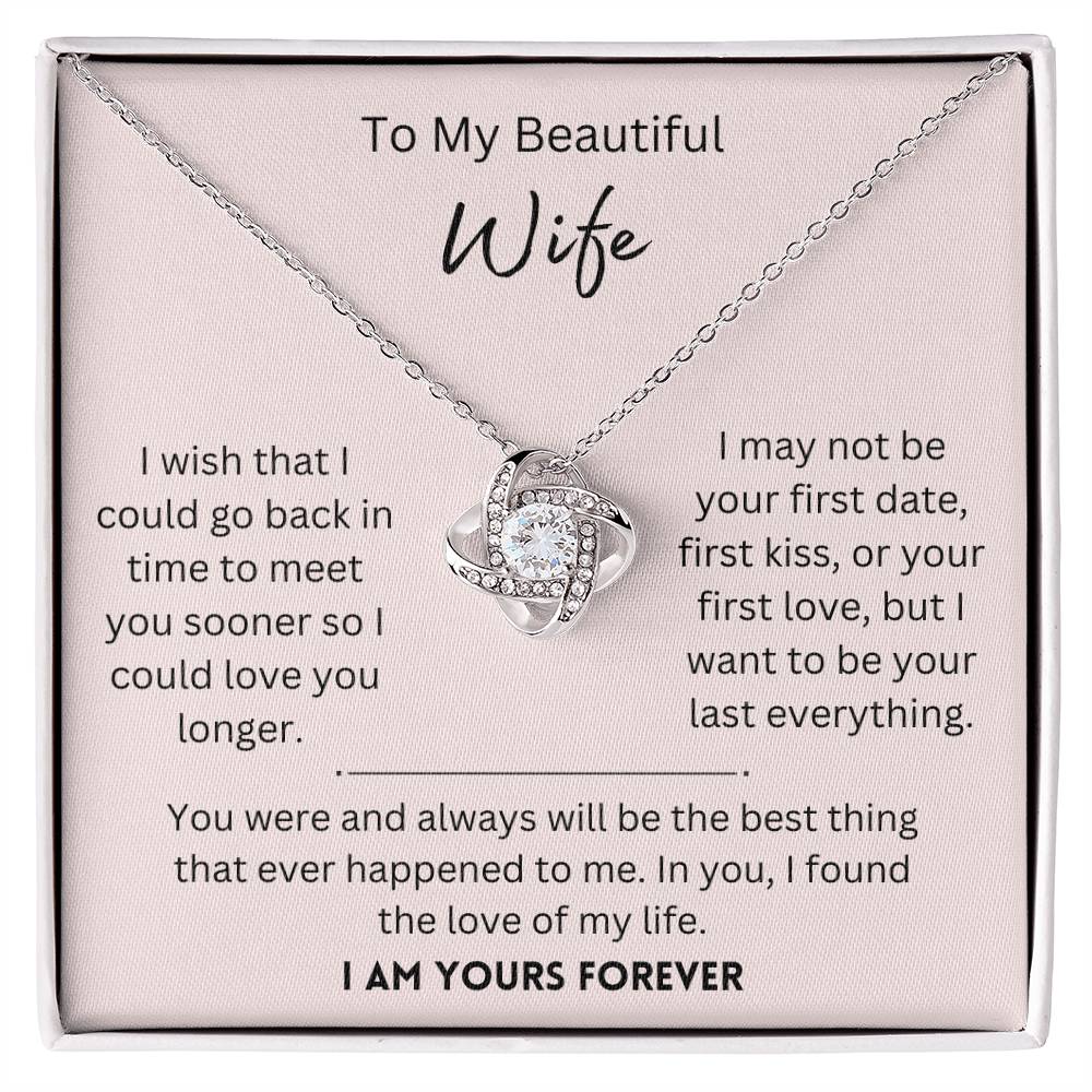 Beautiful Wife, I Am Yours Forever - Love Knot Necklace - Dearly Loved Designs