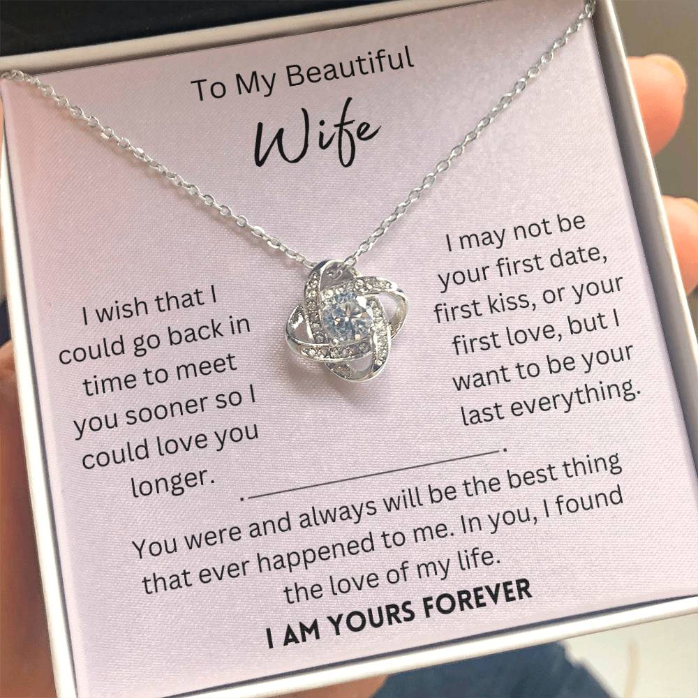 Beautiful Wife, I Am Yours Forever - Love Knot Necklace - Dearly Loved Designs