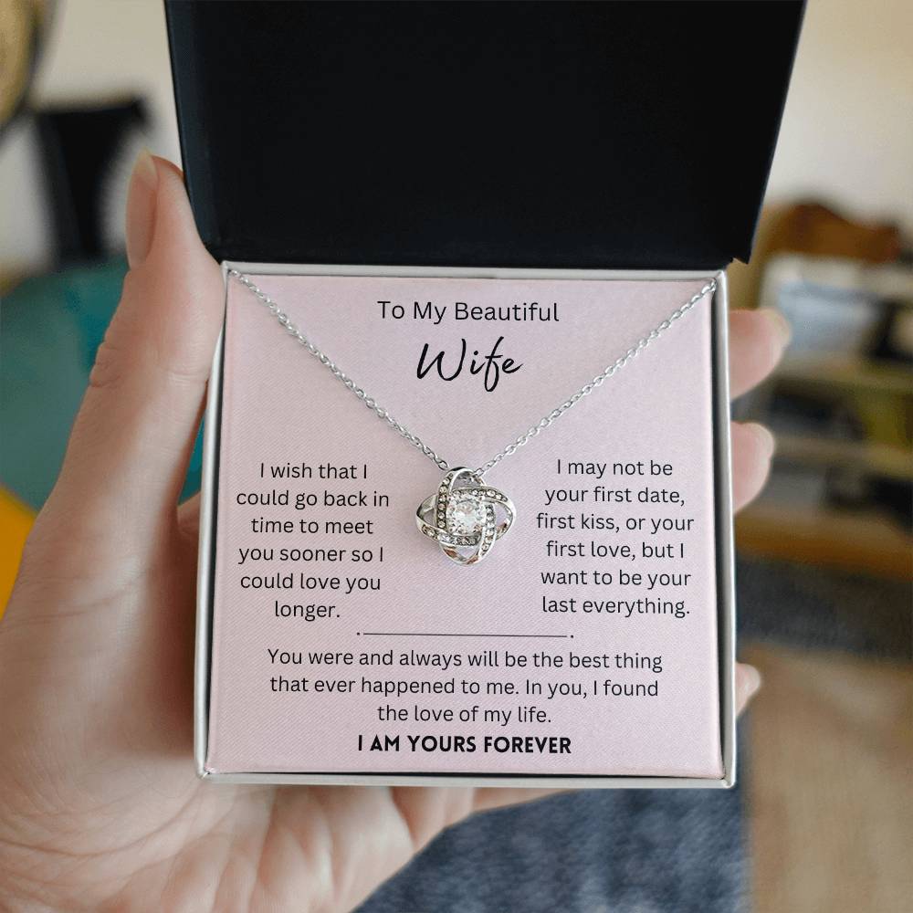 Beautiful Wife, I Am Yours Forever - Love Knot Necklace - Dearly Loved Designs