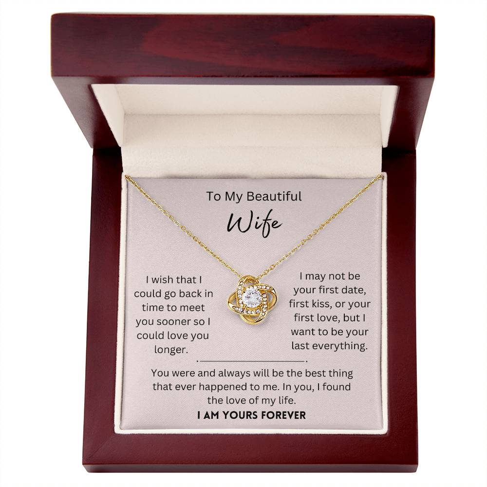 Beautiful Wife, I Am Yours Forever - Love Knot Necklace - Dearly Loved Designs