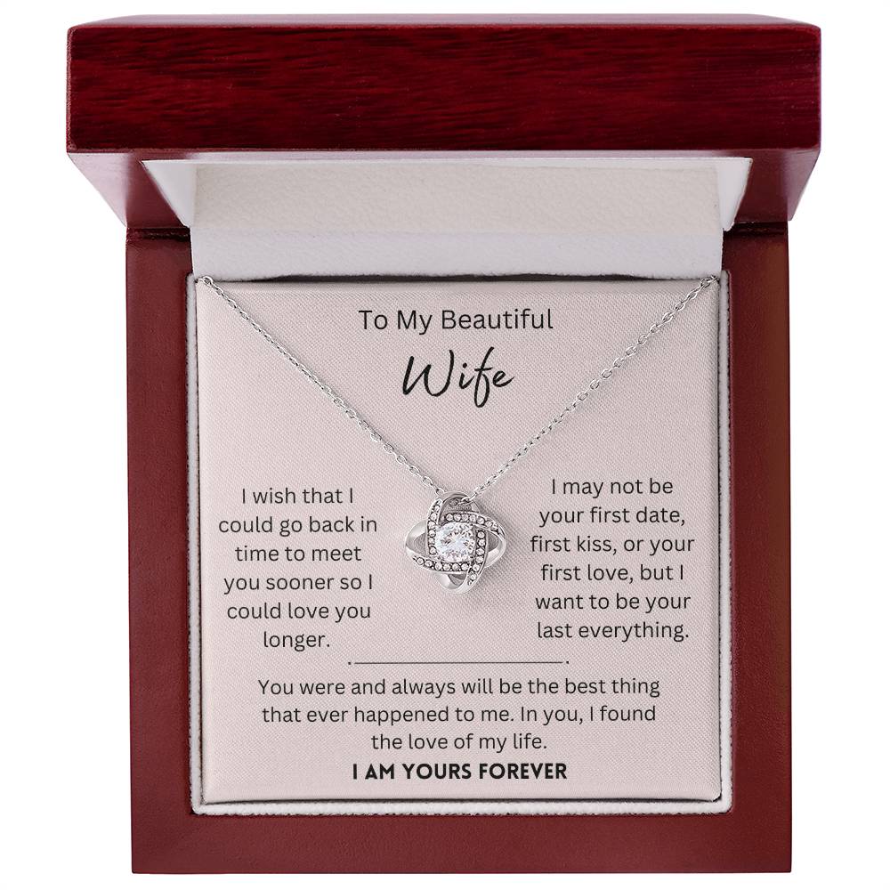 Beautiful Wife, I Am Yours Forever - Love Knot Necklace - Dearly Loved Designs