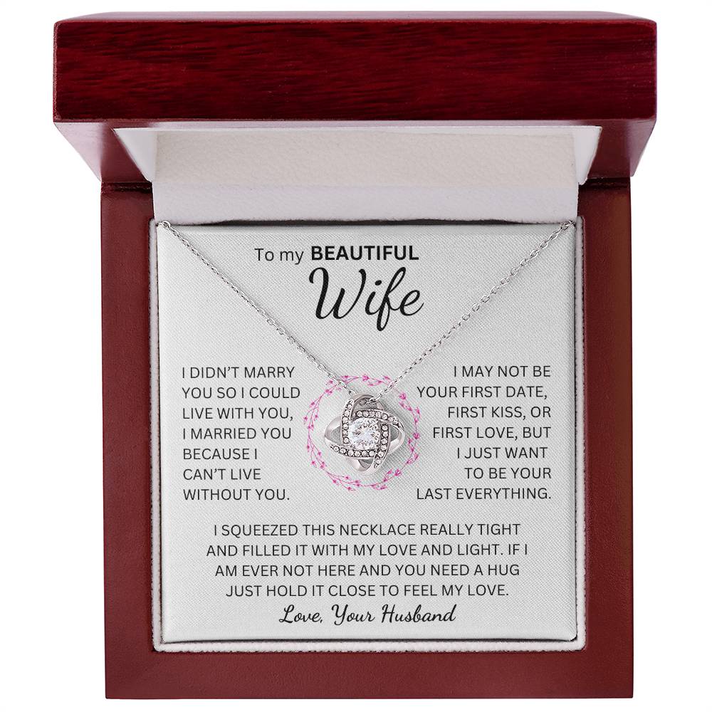 Beautiful Wife - I Want to Be Your Last Everything - Love Knot Necklace