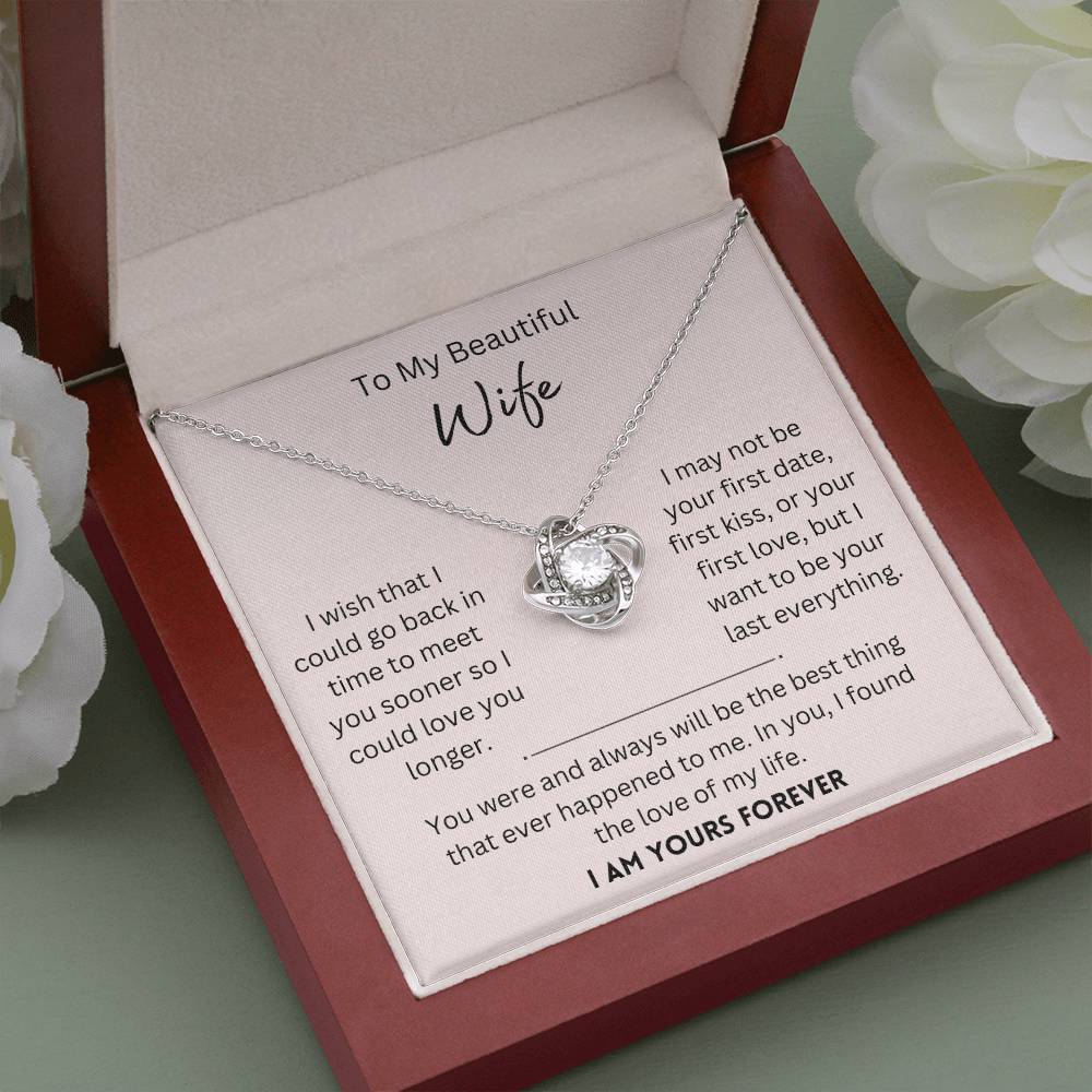 Beautiful Wife, I Am Yours Forever - Love Knot Necklace - Dearly Loved Designs