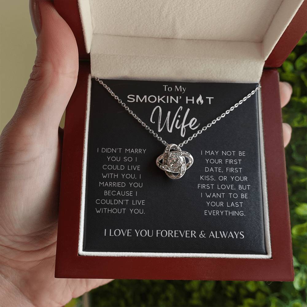 Smokin' Hot Wife - I Couldn't Live Without You - Love Knot Necklace - Dearly Loved Designs