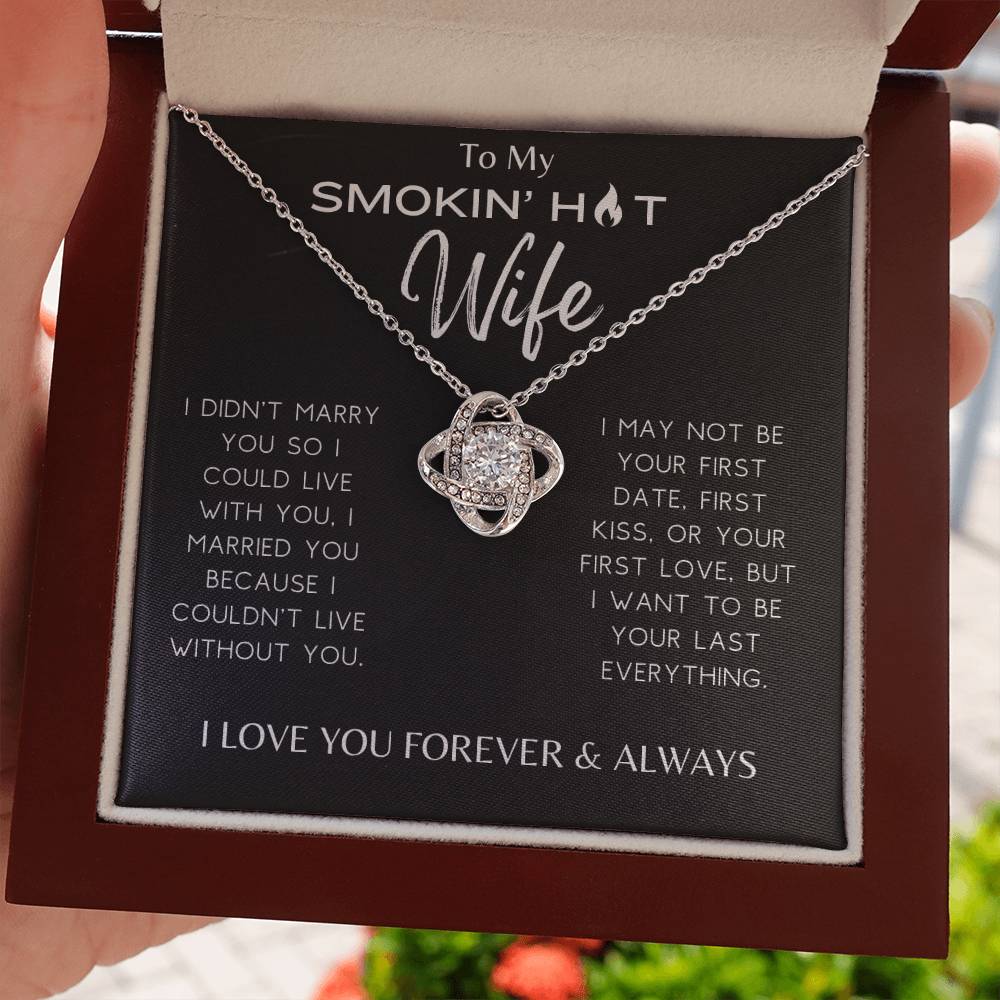 Smokin' Hot Wife - I Couldn't Live Without You - Love Knot Necklace - Dearly Loved Designs