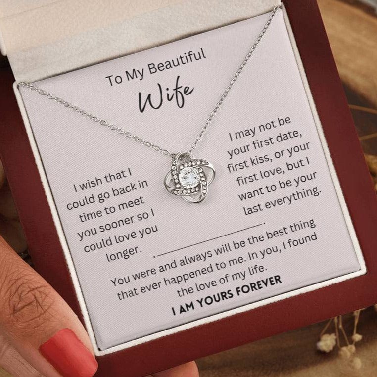 Beautiful Wife, I Am Yours Forever - Love Knot Necklace - Dearly Loved Designs