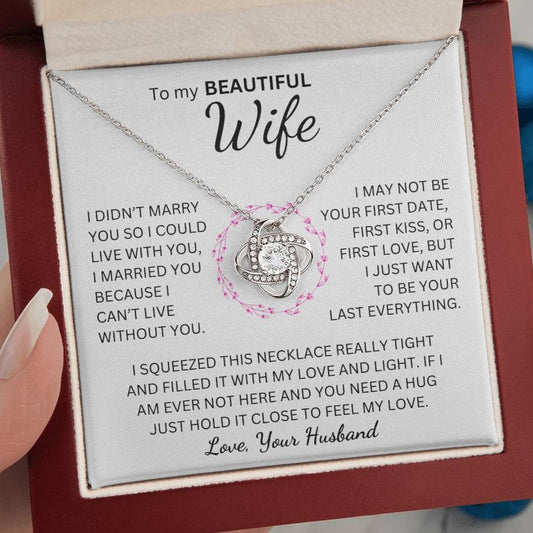 Beautiful Wife - I Want to Be Your Last Everything - Love Knot Necklace