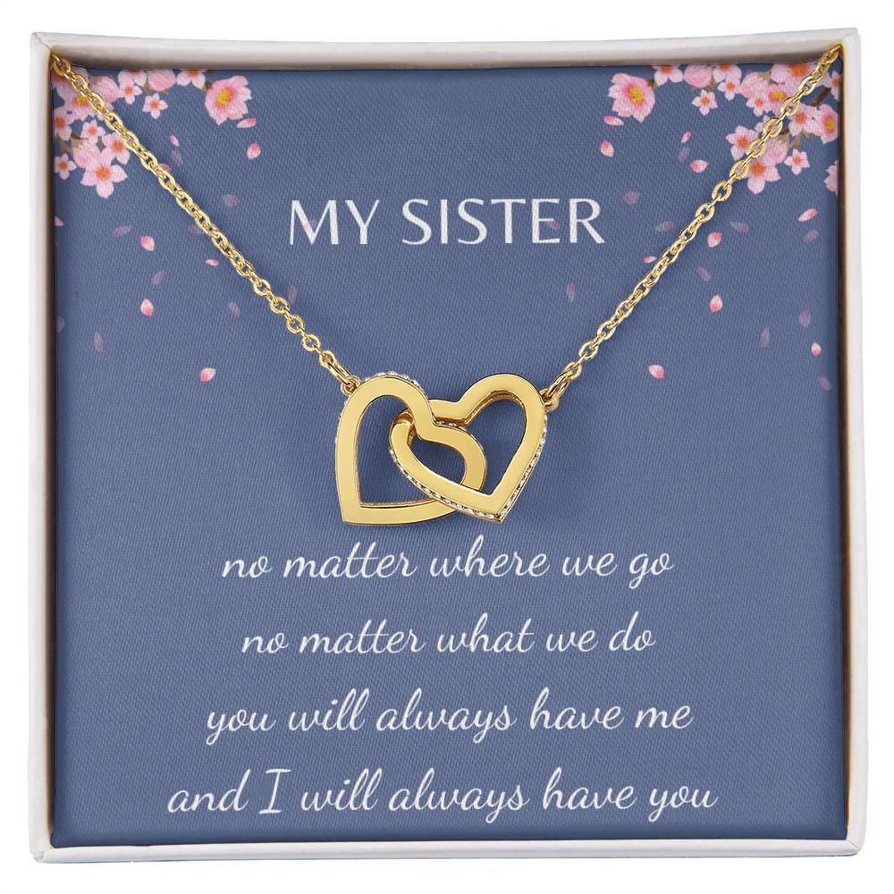 Sister - You will always have me, I will always have you - Interlocking Hearts - Dearly Loved Designs