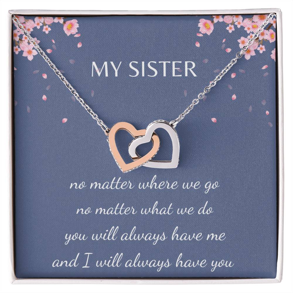 Sister - You will always have me, I will always have you - Interlocking Hearts - Dearly Loved Designs