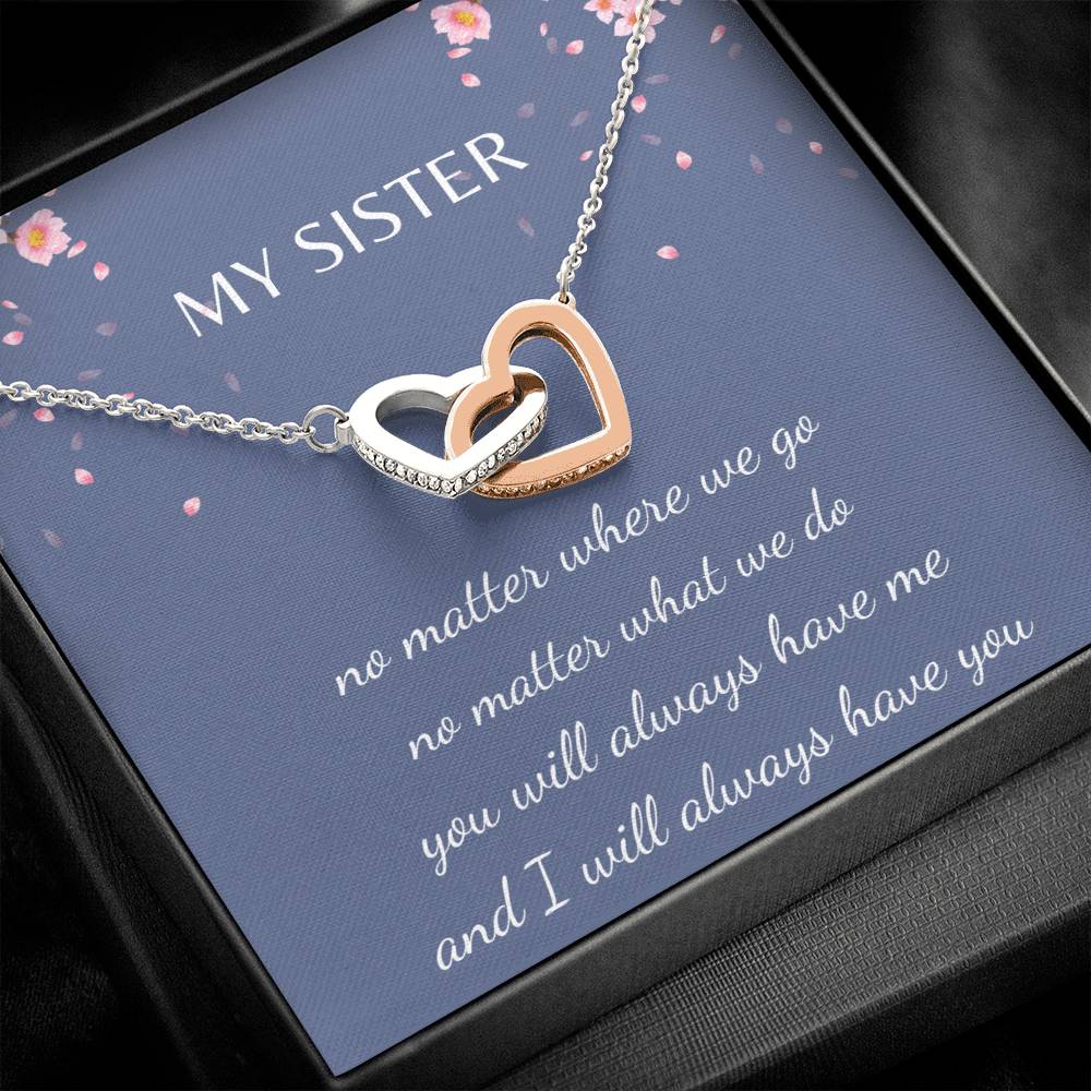 Sister - You will always have me, I will always have you - Interlocking Hearts - Dearly Loved Designs