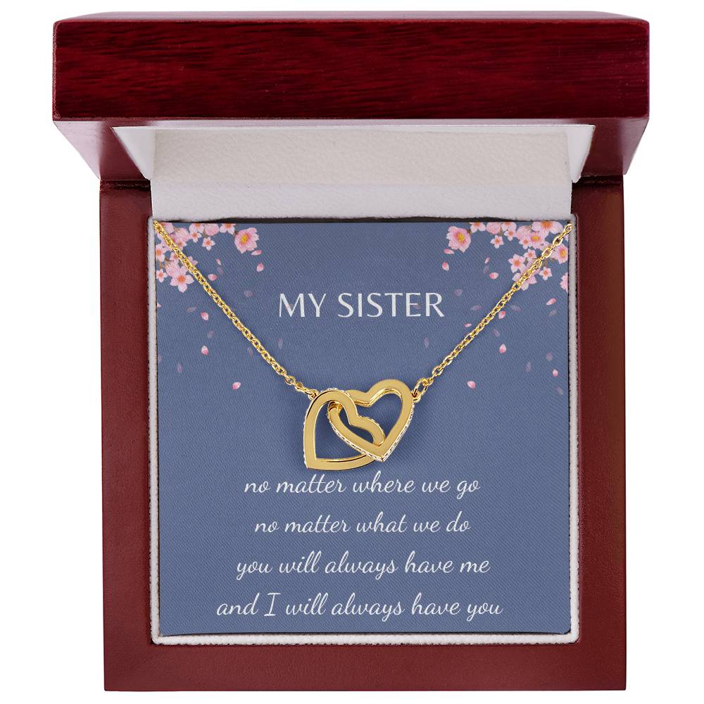 Sister - You will always have me, I will always have you - Interlocking Hearts - Dearly Loved Designs