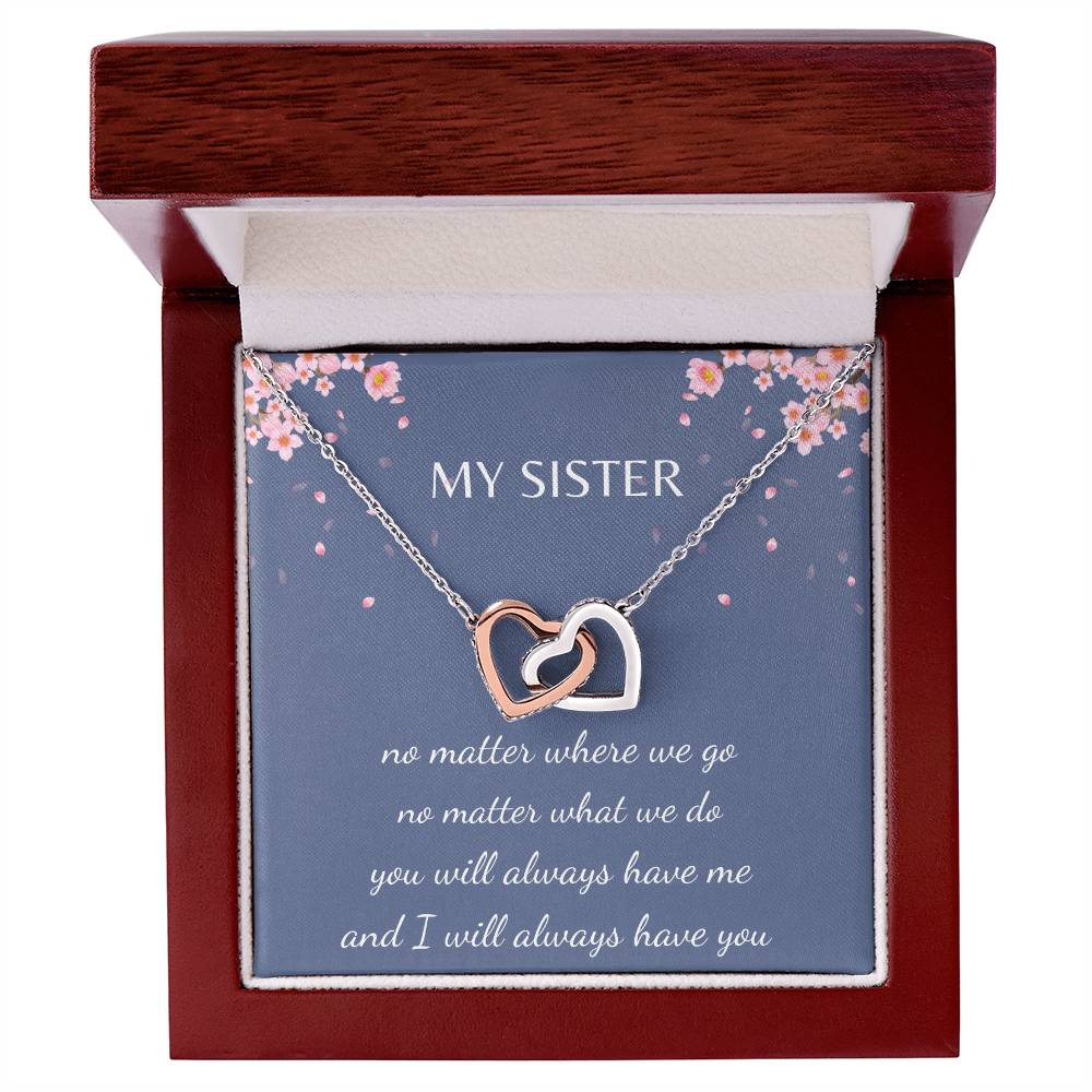 Sister - You will always have me, I will always have you - Interlocking Hearts - Dearly Loved Designs