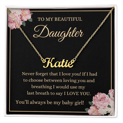 Daughter - Never Forget That I Love You - 18K Gold Custom Name Necklace - Dearly Loved Designs