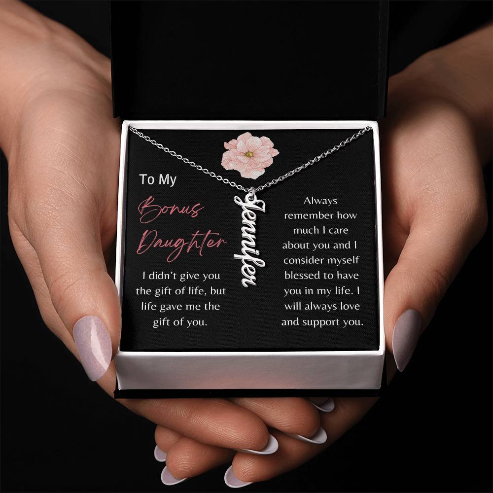 To Bonus Daughter - I will always love and support you. - Vertical Name Necklace - Dearly Loved Designs