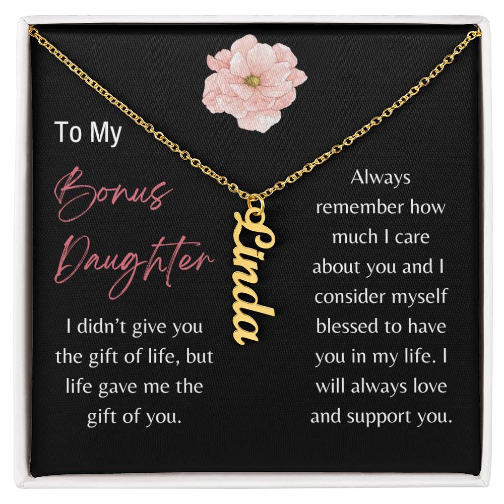 To Bonus Daughter - I will always love and support you. - Vertical Name Necklace - Dearly Loved Designs