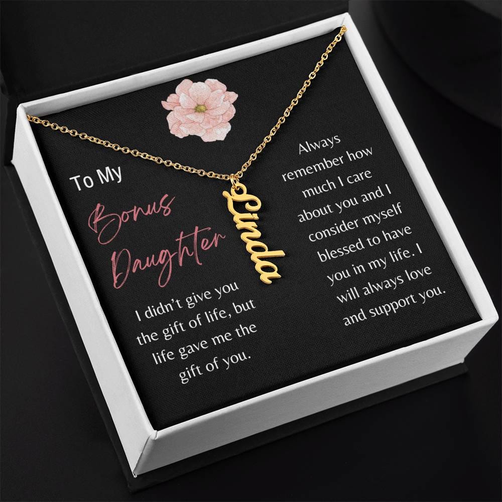 To Bonus Daughter - I will always love and support you. - Vertical Name Necklace - Dearly Loved Designs