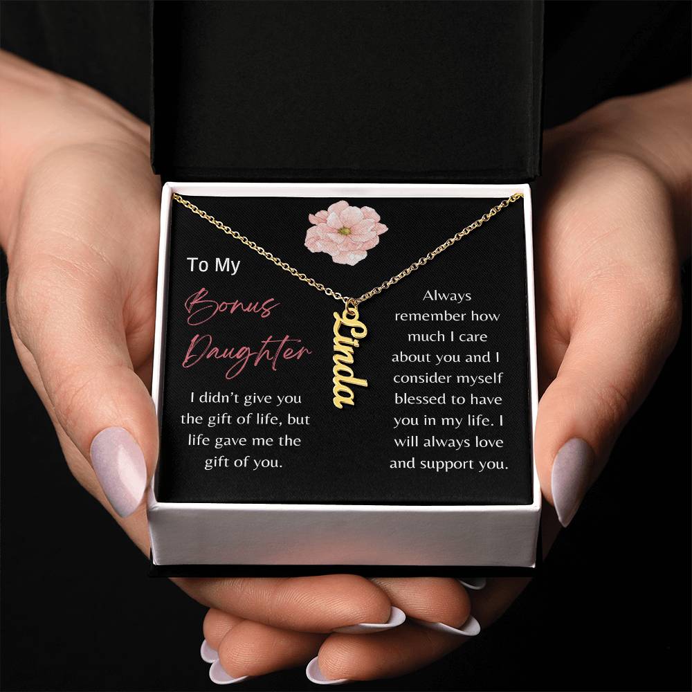 To Bonus Daughter - I will always love and support you. - Vertical Name Necklace - Dearly Loved Designs