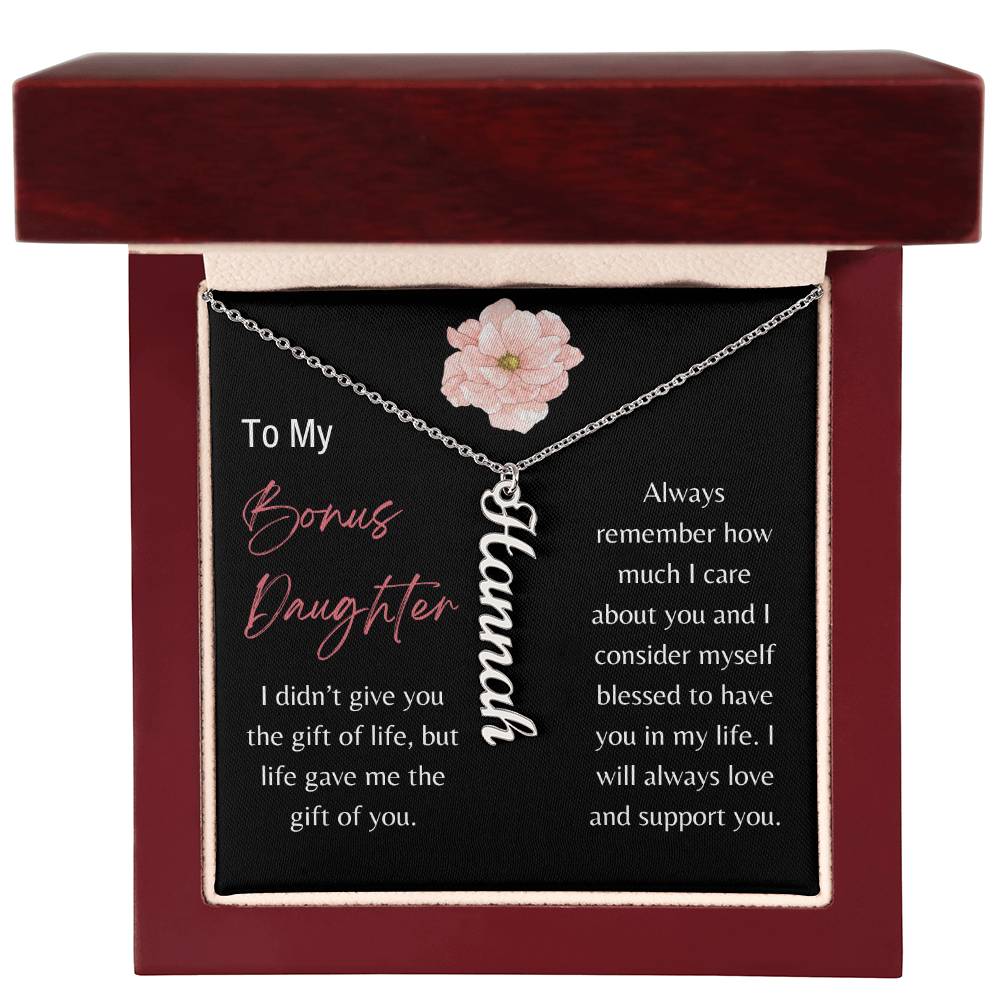 To Bonus Daughter - I will always love and support you. - Vertical Name Necklace - Dearly Loved Designs