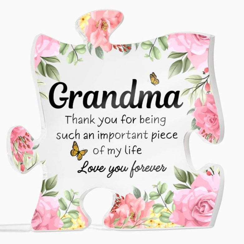 Grandma - You Are an Important Piece of My Life - Acrylic Plaque - Dearly Loved Designs