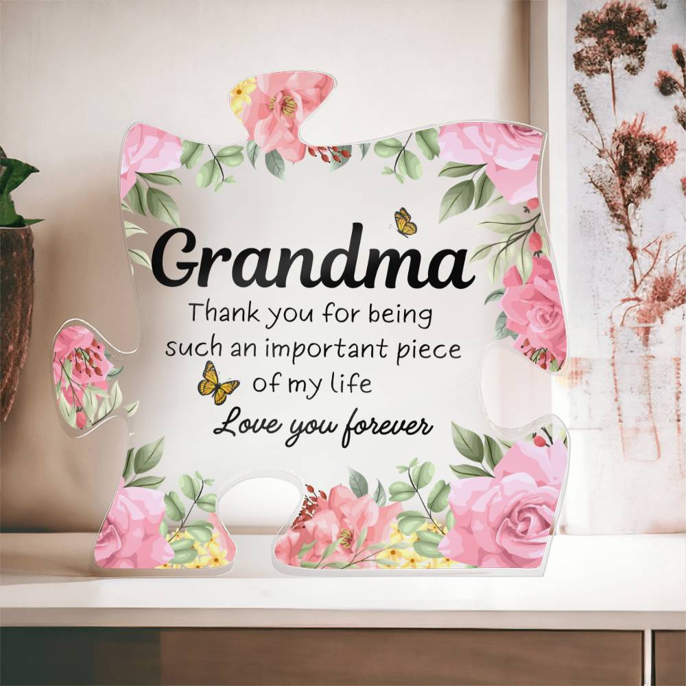 Grandma - You Are an Important Piece of My Life - Acrylic Plaque - Dearly Loved Designs