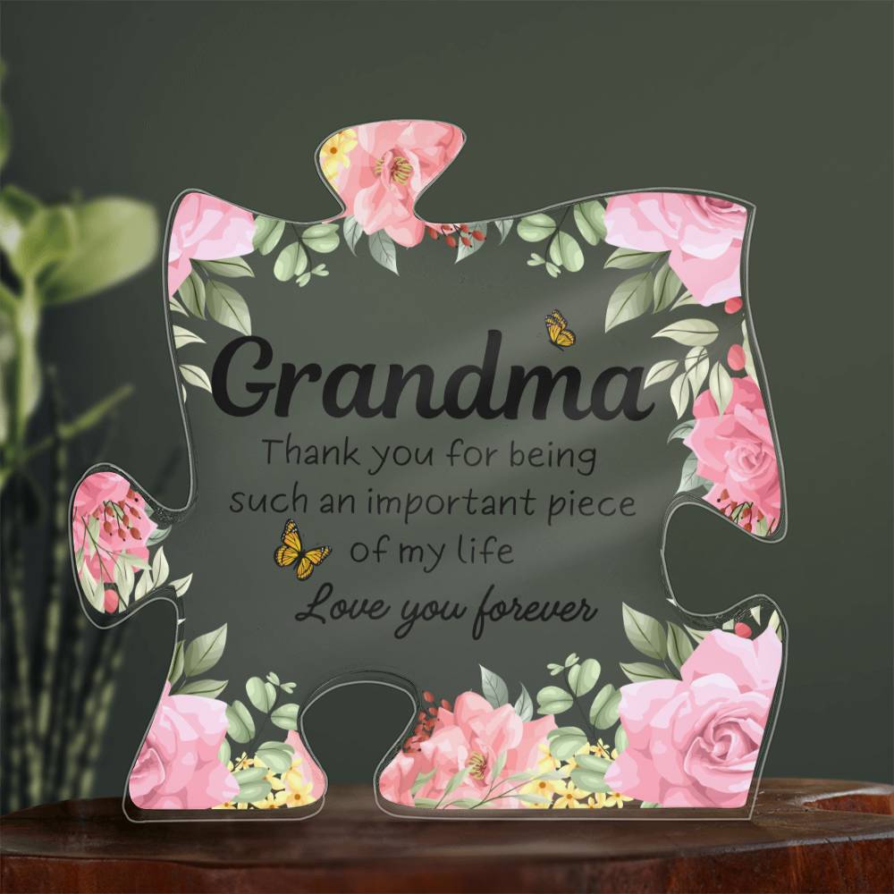 Grandma - You Are an Important Piece of My Life - Acrylic Plaque - Dearly Loved Designs