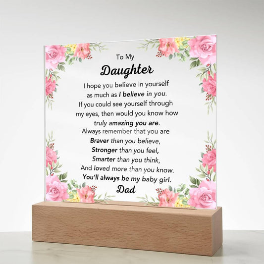 To Daughter - I Believe In You - Pink Floral Acrylic - Dearly Loved Designs