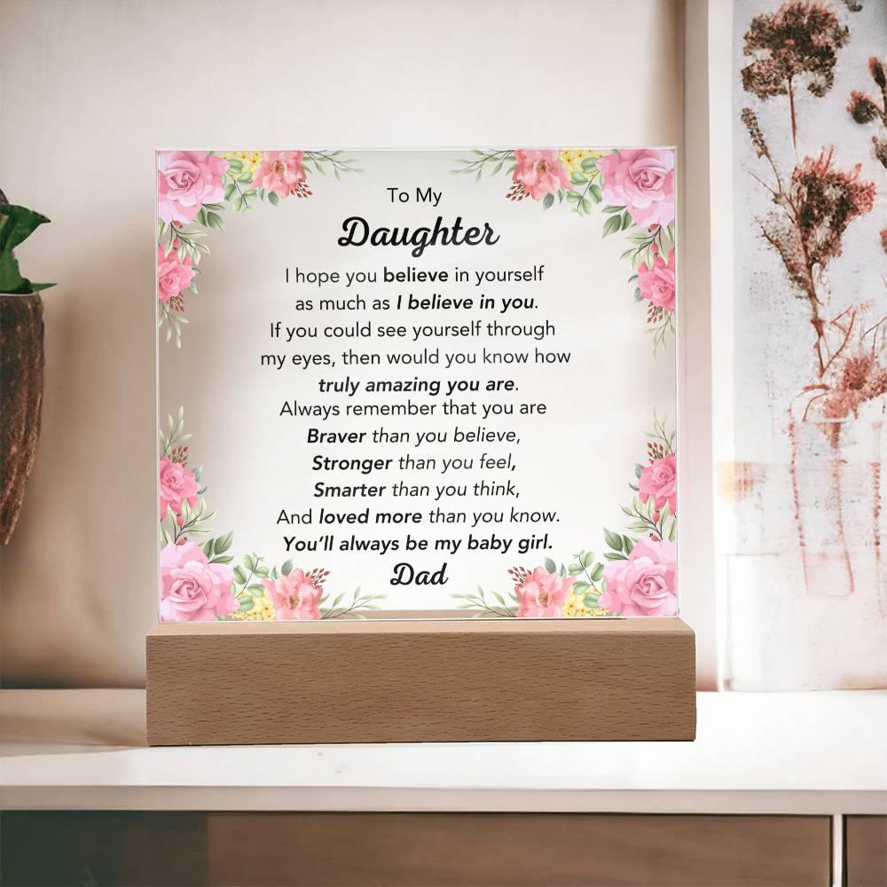 To Daughter - I Believe In You - Pink Floral Acrylic - Dearly Loved Designs