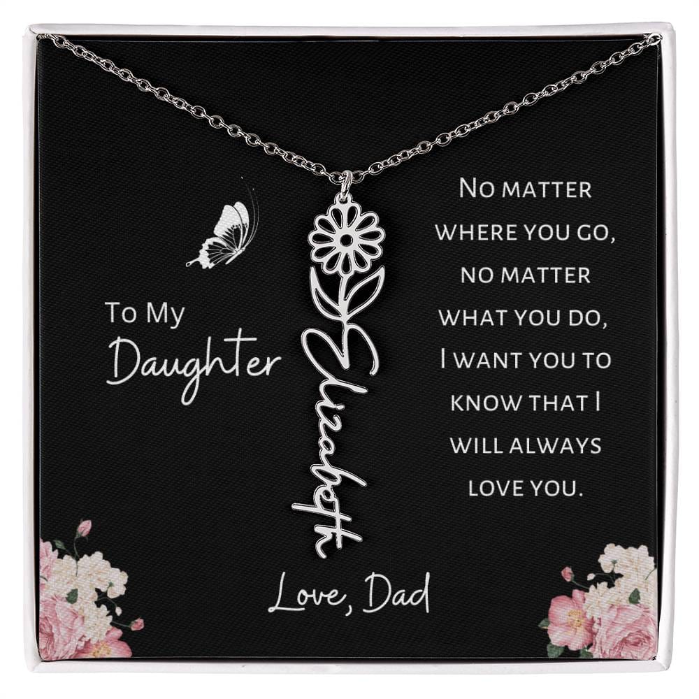 Daughter - Love, Dad - I Will Always Love You - Birth Flower Vertical Name Necklace - Dearly Loved Designs