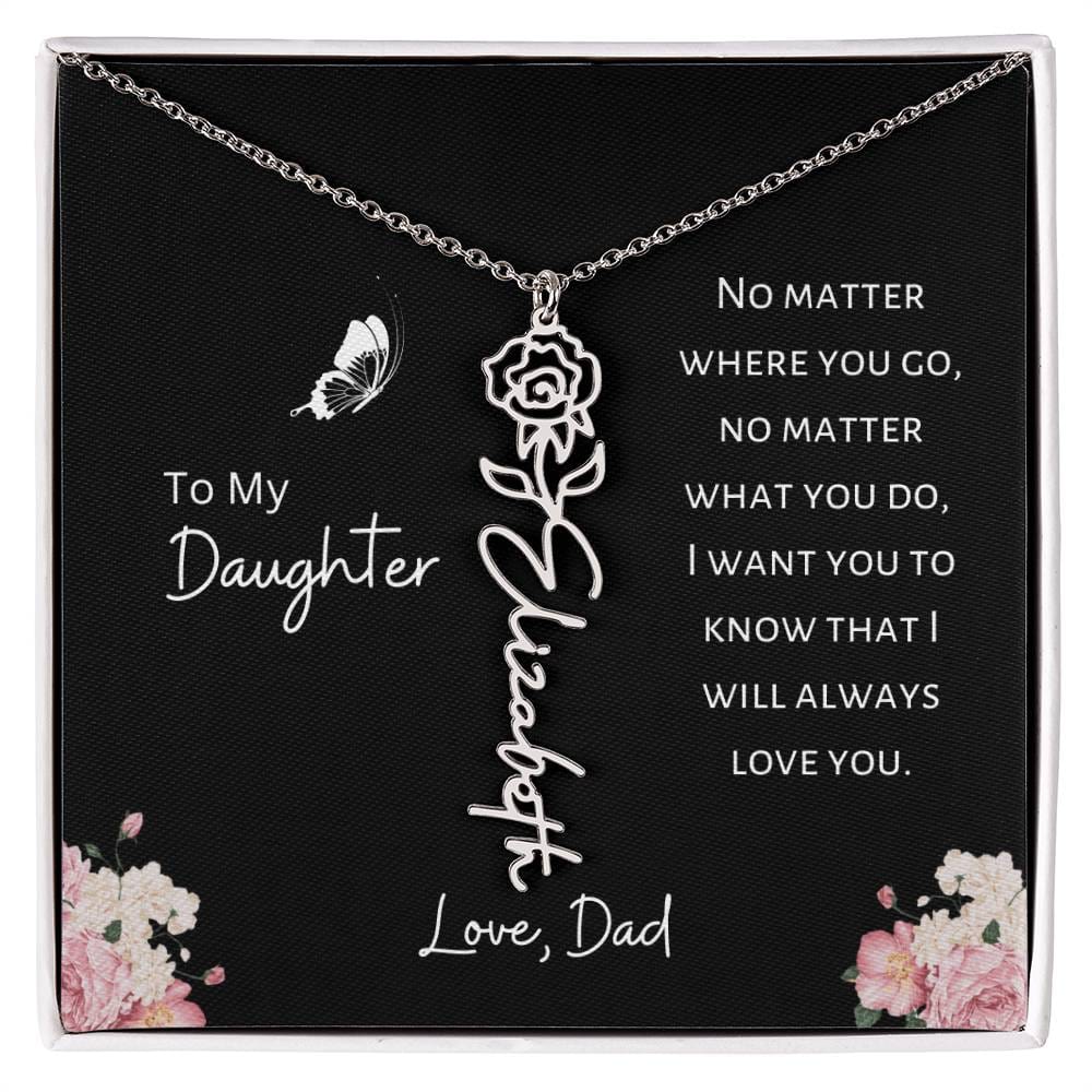 Daughter - Love, Dad - I Will Always Love You - Birth Flower Vertical Name Necklace - Dearly Loved Designs