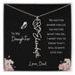 Daughter - Love, Dad - I Will Always Love You - Birth Flower Vertical Name Necklace - Dearly Loved Designs