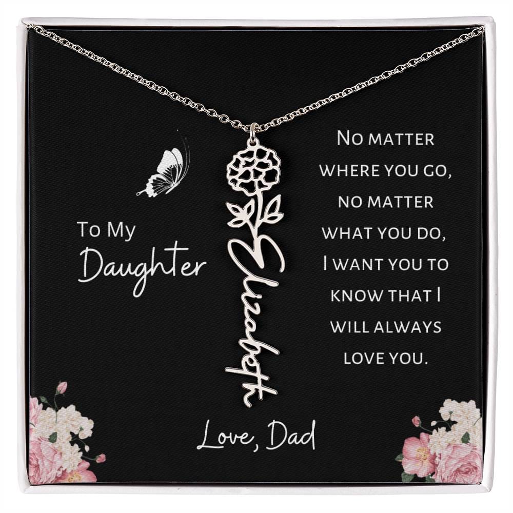 Daughter - Love, Dad - I Will Always Love You - Birth Flower Vertical Name Necklace - Dearly Loved Designs