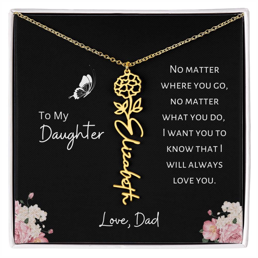 Daughter - Love, Dad - I Will Always Love You - Birth Flower Vertical Name Necklace - Dearly Loved Designs