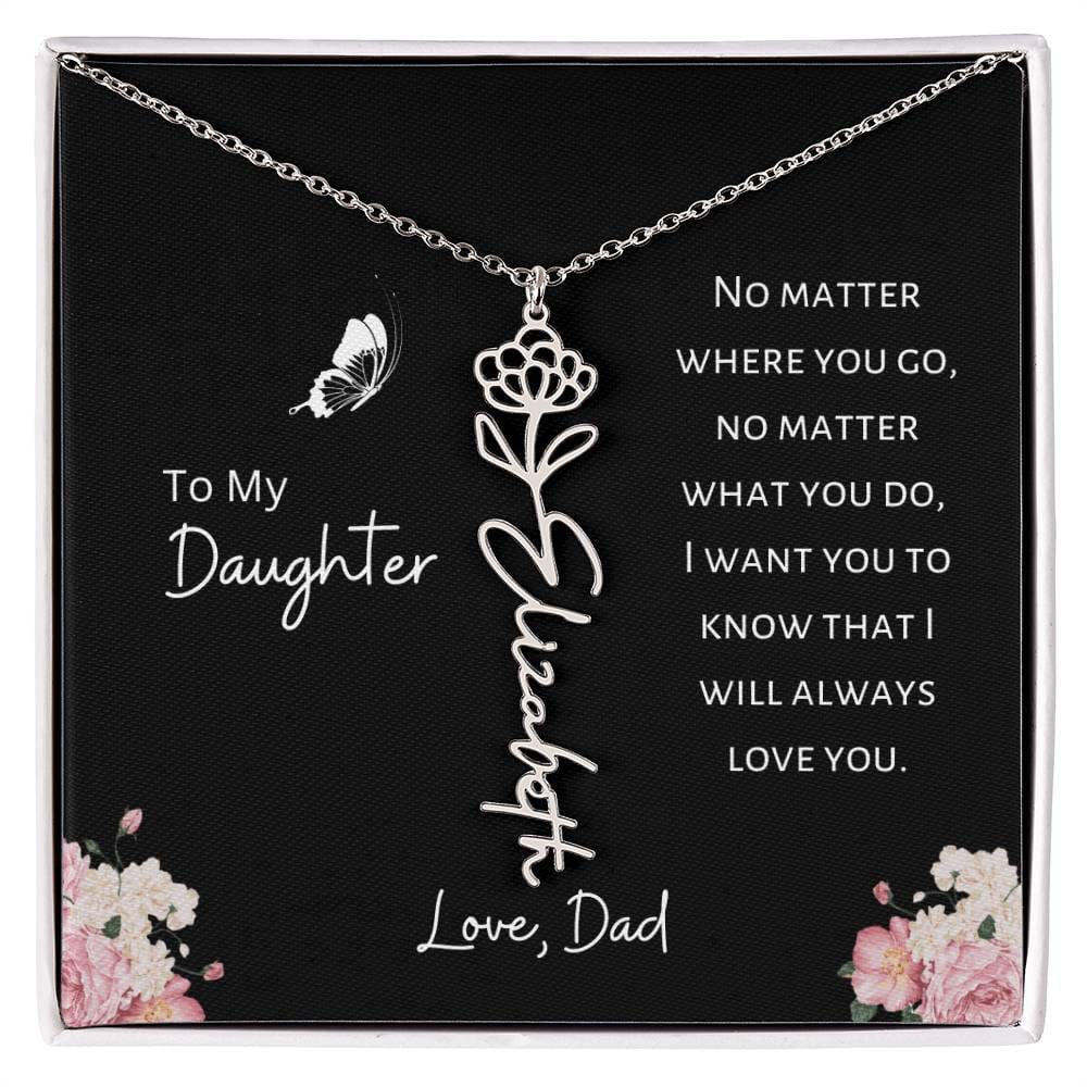 Daughter - Love, Dad - I Will Always Love You - Birth Flower Vertical Name Necklace - Dearly Loved Designs