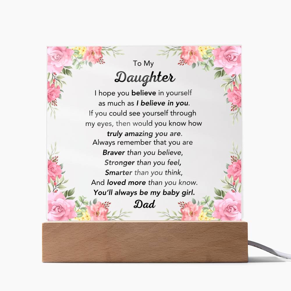 To Daughter - I Believe In You - Pink Floral Acrylic - Dearly Loved Designs