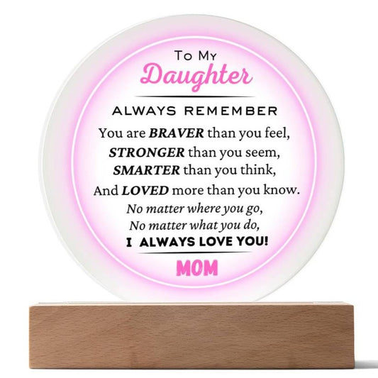 To Daughter, From Mom, I Love You Always - Circle Acrylic Plaque - Dearly Loved Designs