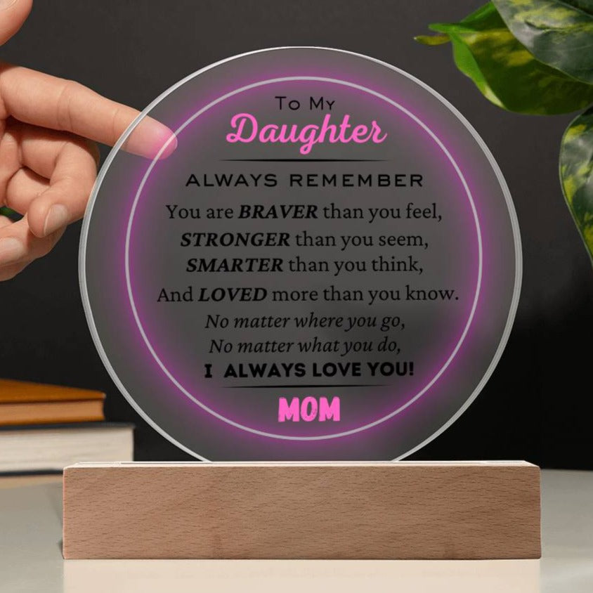 To Daughter, From Mom, I Love You Always - Circle Acrylic Plaque - Dearly Loved Designs