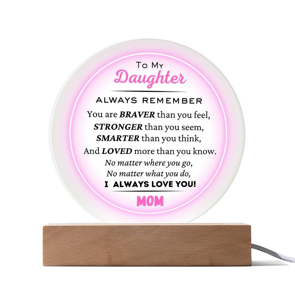 To Daughter, From Mom, I Love You Always - Circle Acrylic Plaque - Dearly Loved Designs