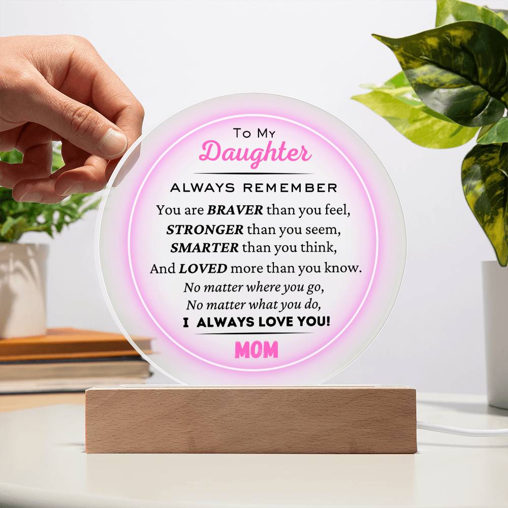 To Daughter, From Mom, I Love You Always - Circle Acrylic Plaque - Dearly Loved Designs